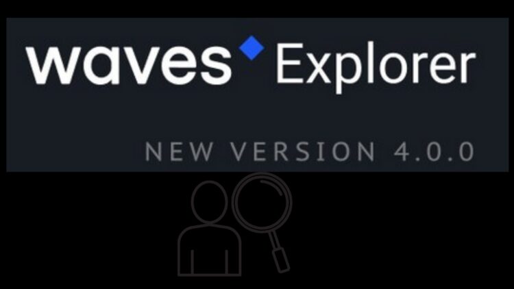 Waves releases Explorer version 4.0.0 with a more user-friendly interface